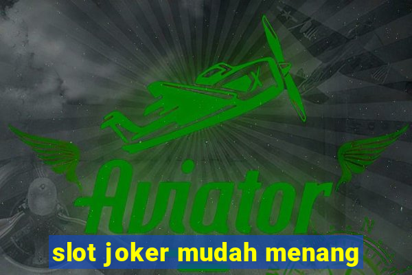 slot joker mudah menang