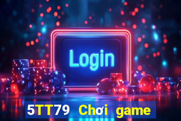 5TT79 Chơi game bài chính thức