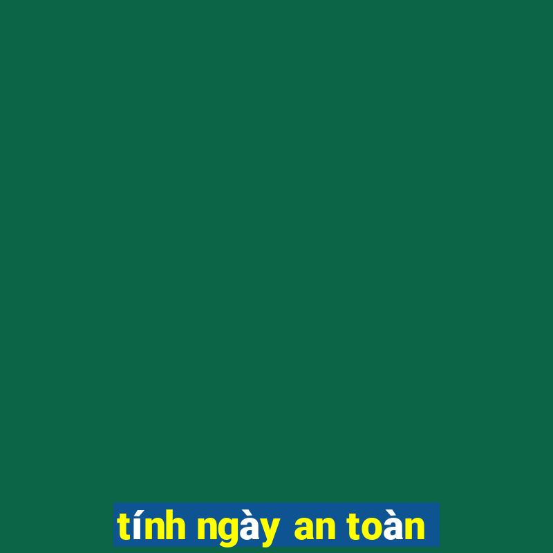 tính ngày an toàn