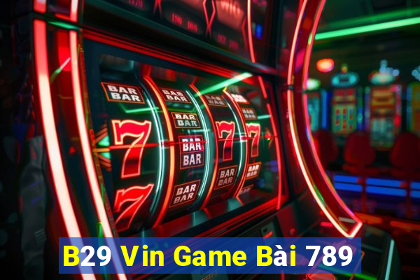 B29 Vin Game Bài 789