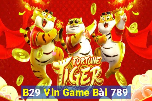 B29 Vin Game Bài 789