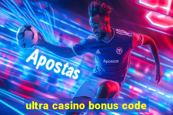 ultra casino bonus code