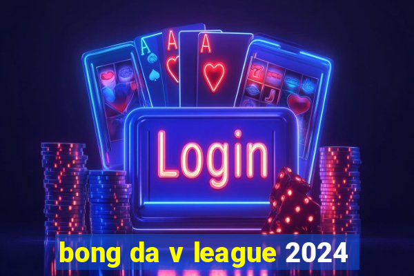 bong da v league 2024