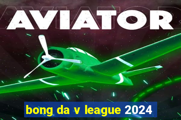 bong da v league 2024