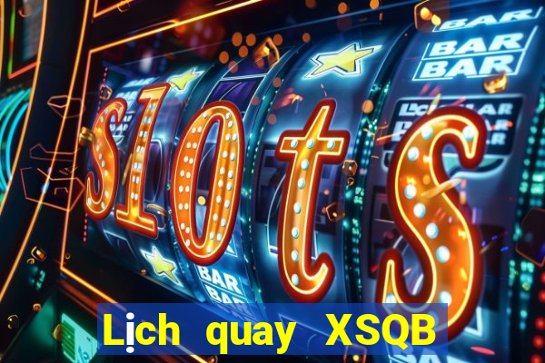 Lịch quay XSQB ngày 4