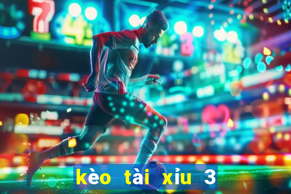 kèo tài xỉu 3 4 là gì