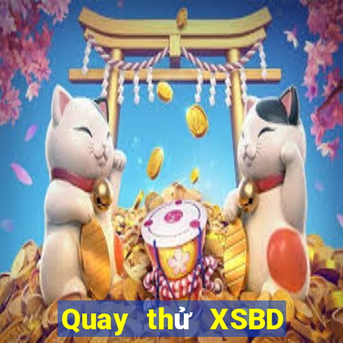 Quay thử XSBD ngày 1