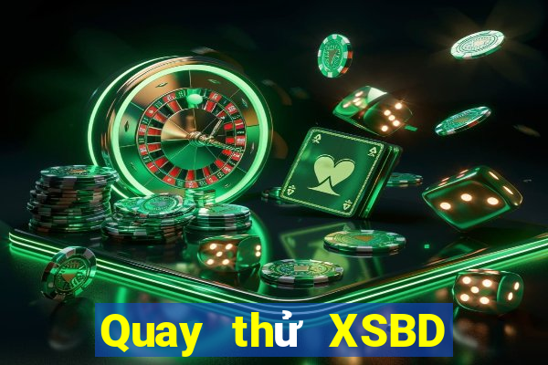 Quay thử XSBD ngày 1