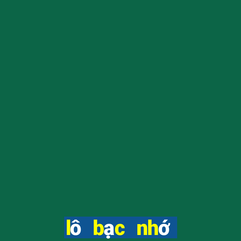 lô bạc nhớ ngày hôm nay