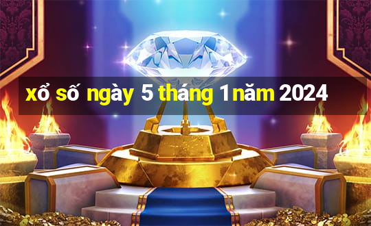 xổ số ngày 5 tháng 1 năm 2024