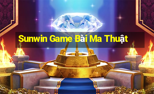 Sunwin Game Bài Ma Thuật