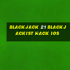 blackjack 21 blackjackist hack ios