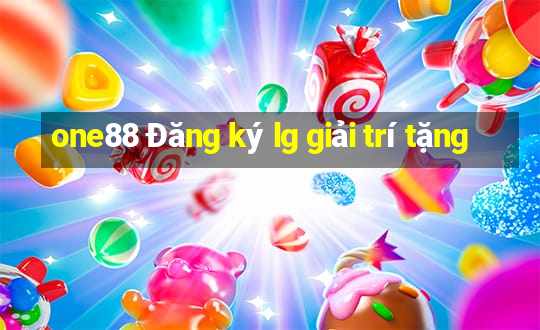 one88 Đăng ký lg giải trí tặng