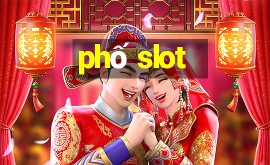 phố slot