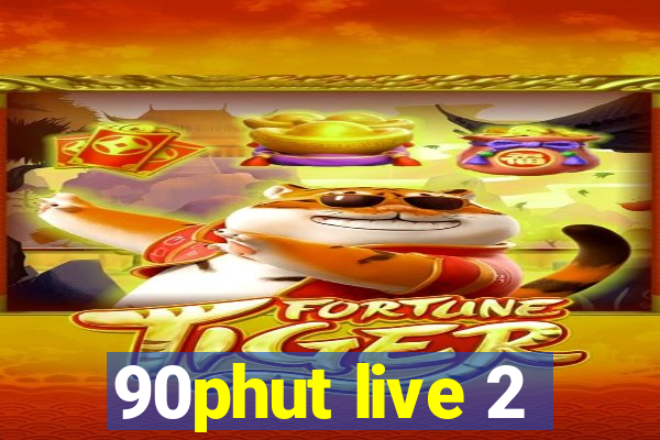 90phut live 2