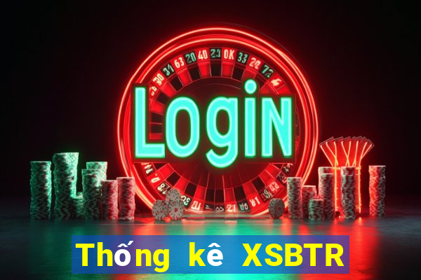 Thống kê XSBTR ngày 23