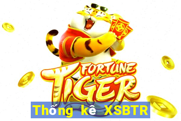 Thống kê XSBTR ngày 23