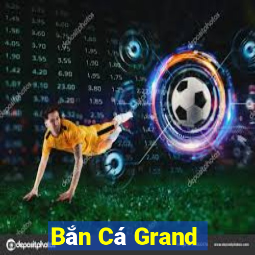 Bắn Cá Grand