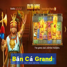 Bắn Cá Grand