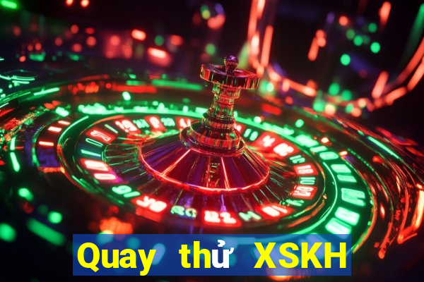 Quay thử XSKH Thứ 7