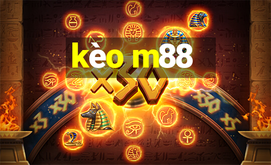 kèo m88