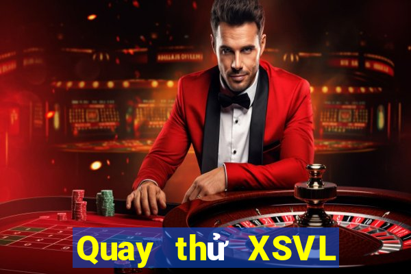 Quay thử XSVL ngày 26