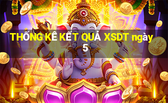 THỐNG KÊ KẾT QUẢ XSDT ngày 5