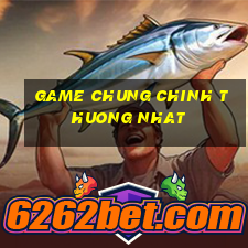 game chung chinh thuong nhat