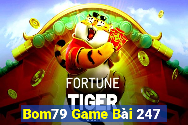 Bom79 Game Bài 247