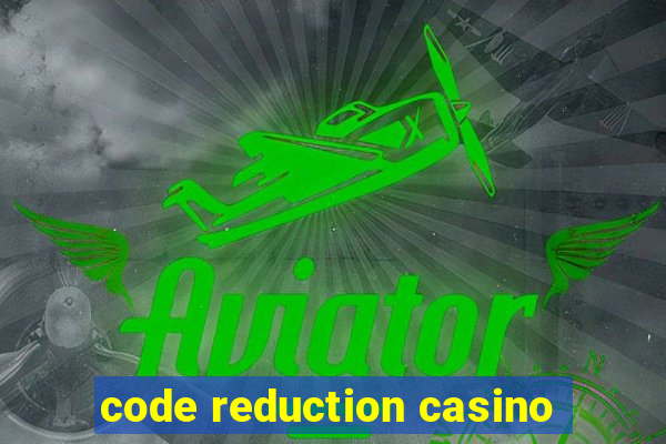 code reduction casino