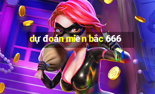 dự đoán miền bắc 666