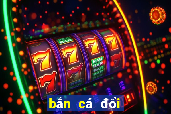 bắn cá đổi thưởng online 2019