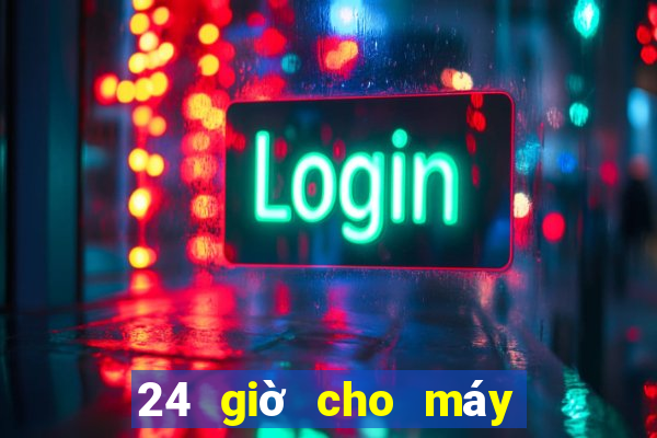 24 giờ cho máy đánh cá