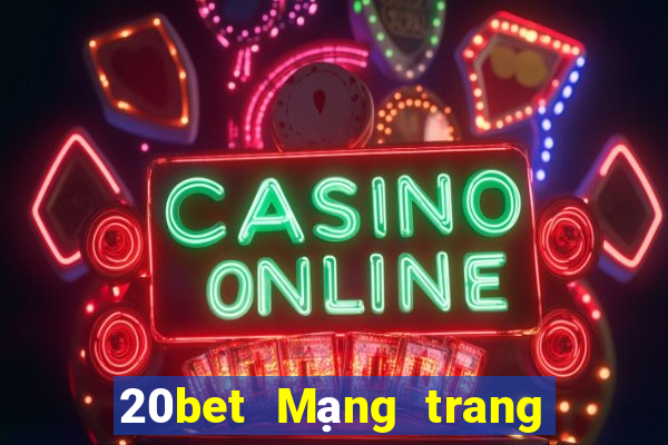 20bet Mạng trang wed Caibo