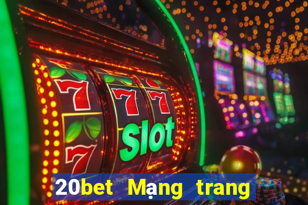 20bet Mạng trang wed Caibo