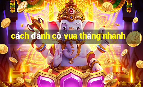 cách đánh cờ vua thắng nhanh