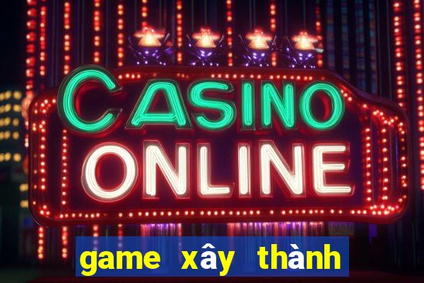 game xây thành đánh trận