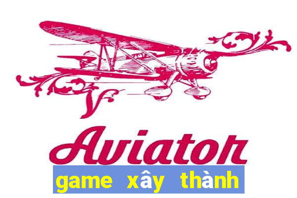 game xây thành đánh trận