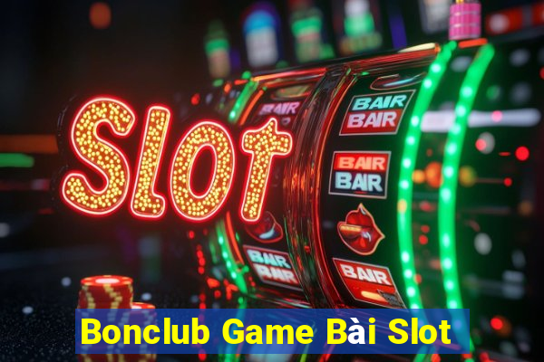 Bonclub Game Bài Slot