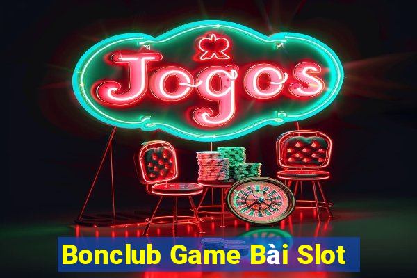 Bonclub Game Bài Slot