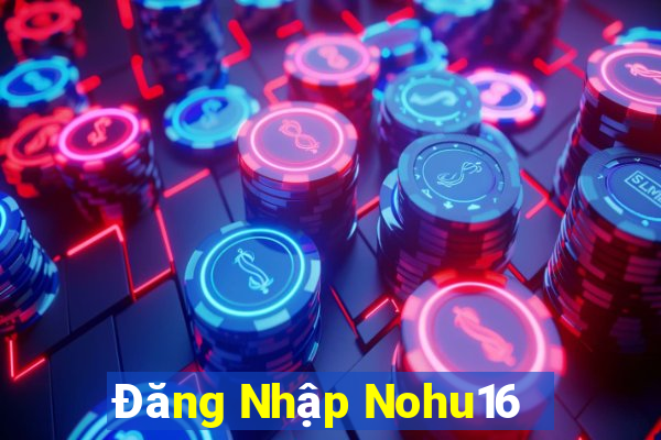 Đăng Nhập Nohu16