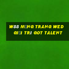 W88 Mạng trang wed giải trí Got Talent