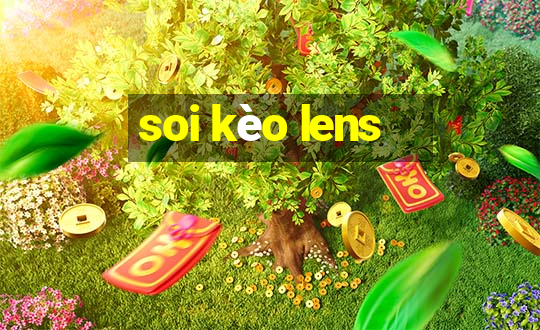 soi kèo lens