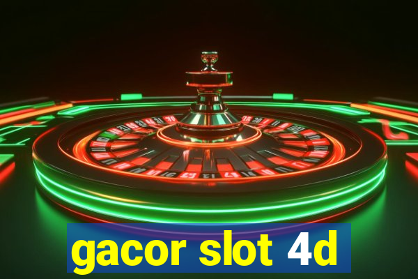 gacor slot 4d