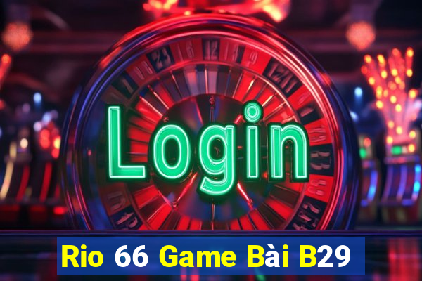 Rio 66 Game Bài B29