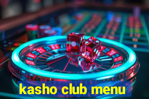 kasho club menu