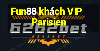 Fun88 khách VIP Parisien