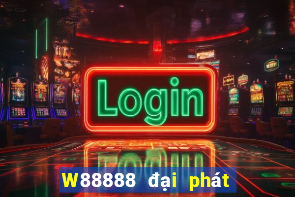 W88888 đại phát 888 chính thức