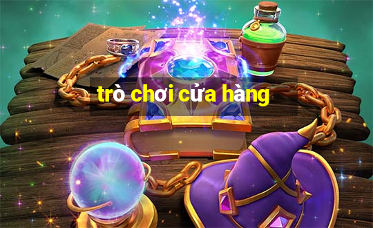 trò chơi cửa hàng