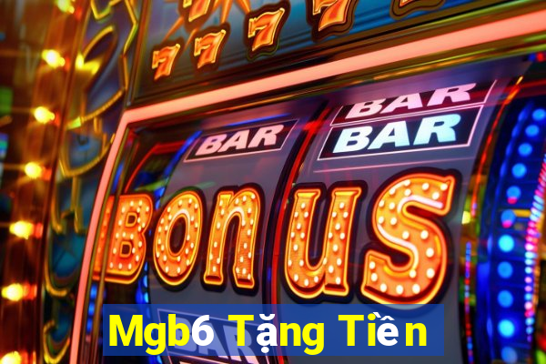 Mgb6 Tặng Tiền